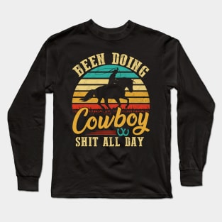 Been Doing Cowboy shit all day Long Sleeve T-Shirt